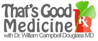 THAT'S GOOD MEDICINE WITH DR. WILLIAM CAMPBELL DOUGLASS MD logo