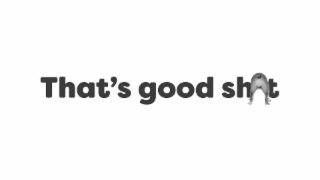 THAT'S GOOD SHIT logo