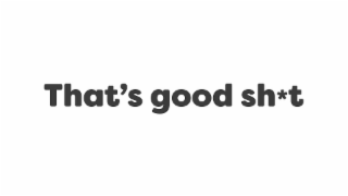 THAT'S GOOD SH*T logo