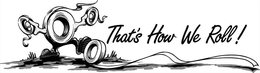 THAT'S HOW WE ROLL! logo
