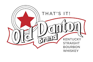 THAT'S IT! OLD DANTON BRAND KENTUCKY STRAIGHT BOURBON WHISKY logo