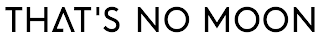 THAT'S NO MOON logo