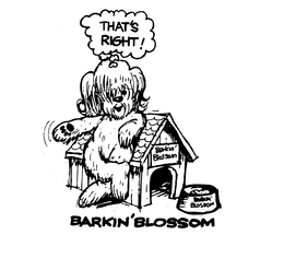 THAT'S RIGHT! BARKIN' BLOSSOM