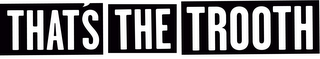 THAT'S THE TROOTH logo