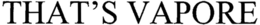 THAT'S VAPORE logo