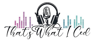 THAT'S WHAT I CED logo