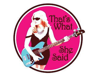 THAT'S WHAT SHE SAID logo