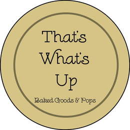 THAT'S WHAT'S UP BAKED GOODS & POPS logo