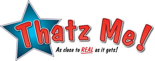 THATZ ME! AS CLOSE TO REAL AS IT GETS! logo