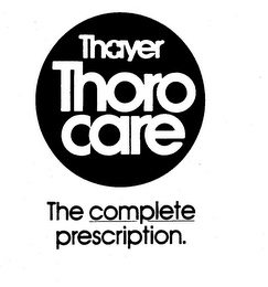 THAYER THORO CARE THE COMPLETE PRESCRIPTION.