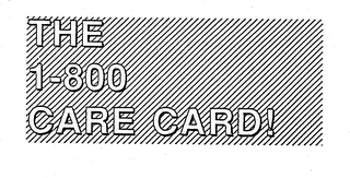 THE 1-800 CARE CARD!