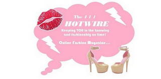 THE 4 1 1 HOTWIRE KEEPING YOU IN THE KNOWING AND FASHIONABLY ON TIME ONLINE FASHION MAGAZINE... logo