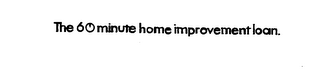THE 60 MINUTE HOME IMPROVEMENT LOAN. logo