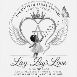 THE A'ALIYAH SANAE TENNARD FOUNDATION. LAY LAY'S LOVE LOVE. PROTECT. EMPOWER. INSPIRE. A LEGACY OF LOVE. A FUTURE OF HOPE. logo