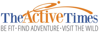THE ACTIVE TIMES BE FIT · FIND ADVENTURE · VISIT THE WILD logo