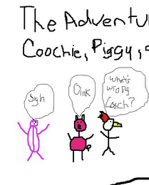 THE ADVENTURES OF COOCHIE, PIGGY, AND THE CHICKENHEAD SIGH OINK WHAT'S WRONG WITH COOCH? logo
