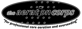 THE AERATION CORPS "FOR PROFESSIONAL CORE AERATION AND OVERSEEDING" logo