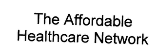 THE AFFORDABLE HEALTHCARE NETWORK