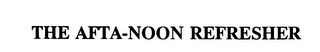 THE AFTA-NOON REFRESHER