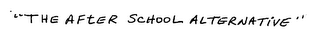 "THE AFTER SCHOOL ALTERNATIVE" logo