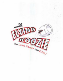 THE AMAZING FLYING KOOZIE THE DRINK COOLER THAT FLIES! logo