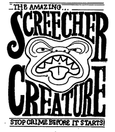 THE AMAZING...SCREECHER CREATURE STOP CRIME BEFORE IT STARTS! logo