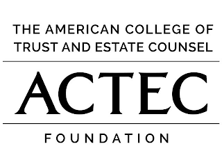 THE AMERICAN COLLEGE OF TRUST AND ESTATE COUNSEL ACTEC FOUNDATION logo