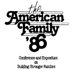 THE AMERICAN FAMILY '86 CONFERENCE AND EXPOSITION ON BUILDING STRONGER FAMILIES logo