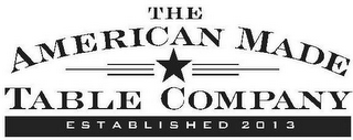 THE AMERICAN MADE TABLE COMPANY ESTABLISHED 2013 logo