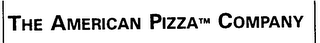 THE AMERICAN PIZZA COMPANY