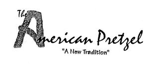 THE AMERICAN PRETZEL "A NEW TRADITION" logo