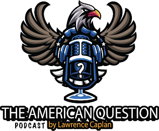 THE AMERICAN QUESTION PODCAST BY LAWRENCE CAPLAN logo