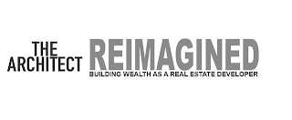 THE ARCHITECT REIMAGINED BUILDING WEALTH AS A REAL ESTATE DEVELOPER logo