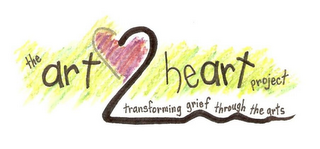 THE ART 2 HEART PROJECT TRANSFORMING GRIEF THROUGH THE ARTS logo