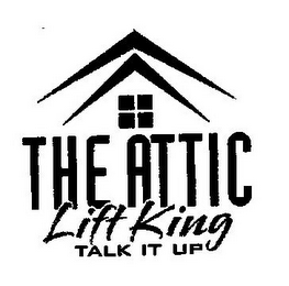 THE ATTIC LIFT KING TALK IT UP logo