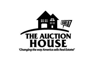 THE AUCTION HOUSE 'CHANGING THE WAY AMERICA SELLS REAL ESTATE!' SOLD logo