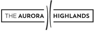THE AURORA HIGHLANDS