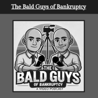THE BALD GUYS OF BANKRUPTCY. THE BALD GUYS OF BANKRUPTCY A VIDEO PODCAST
