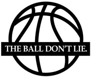 THE BALL DON'T LIE. logo