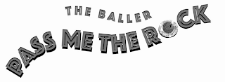 THE BALLER PASS ME THE ROCK logo