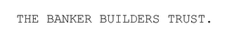 THE BANKER BUILDERS TRUST. logo