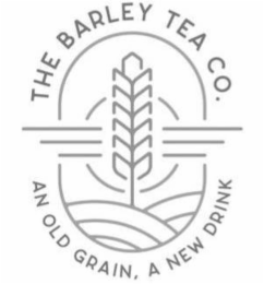 THE BARLEY TEA CO. AN OLD GRAIN, A NEW DRINK logo