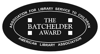 THE BATCHELDER AWARD ASSOCIATION FOR LIBRARY SERVICES TO CHILDREN AMERICAN LIBRARY ASSOCIATION