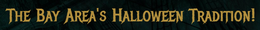 THE BAY AREA'S HALLOWEEN TRADITION! logo
