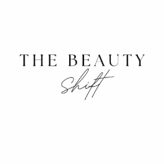 THE BEAUTY SHIFT