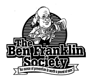 THE BEN FRANKLIN SOCIETY 'AN OUNCE OF PREVENTION IS WORTH A POUND OF CURE' logo