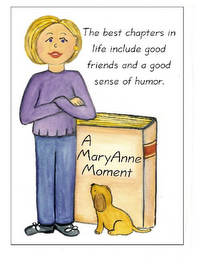 THE BEST CHAPTERS IN LIFE INCLUDE GOOD FRIENDS AND A GOOD SENSE OF HUMOR. A MARYANNE MOMENT logo
