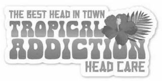 THE BEST HEAD IN TOWN TROPICAL ADDICTION HEAD CARE logo