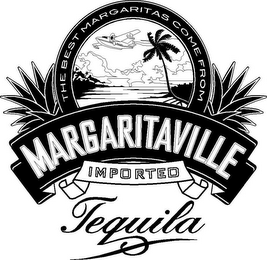 THE BEST MARGARITAS COME FROM MARGARITAVILLE IMPORTED TEQUILA logo