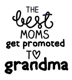 THE BEST MOMS GET PROMOTED TO GRANDMA logo